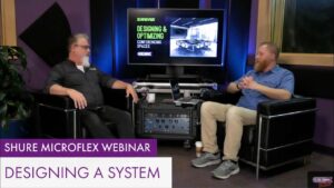 Shure Microflex Webinar: Designing a System, Part 2