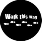 Walk This Way Steel Gobo