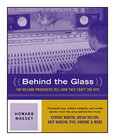 Behind the Glass - Top Record Producers Tell How They Craft the Hits, Book