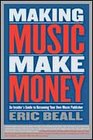 Making Music Make Money - An Insider's Guide to Becoming Your Own Music Publisher