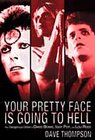 Your Pretty Face Is Going To Hell: The Dangerous Glitter of David Bowie, Iggy Pop, and Lou Reed
