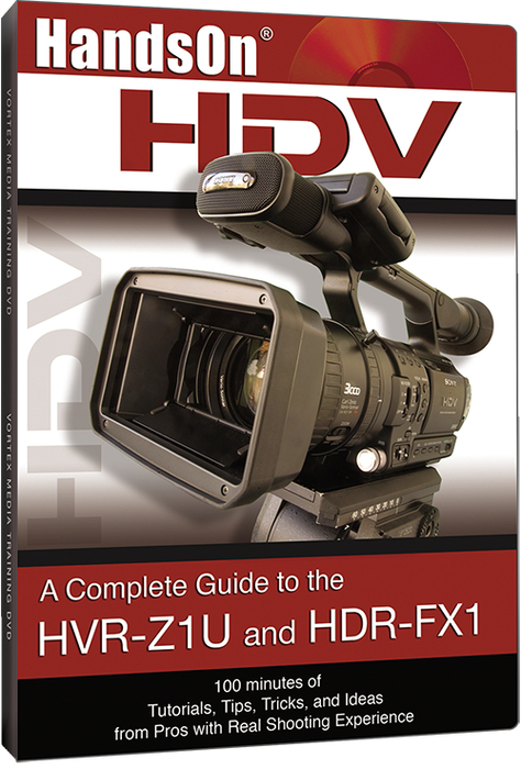 Vortex Media Z1DVD A Complete Guide to Shooting with the Sony HVR-Z1U & HDR-FX1 DVD Z1DVD