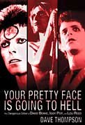 Hal Leonard 00332756 Your Pretty Face Is Going To Hell: The Dangerous Glitter of David Bowie, Iggy Pop, and Lou Reed 00332756