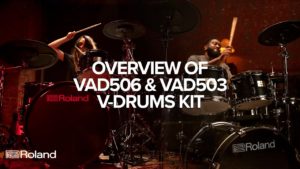 Overview of Roland V-Drums Acoustic Design VAD506 & VAD503 Electronic Drum Kits