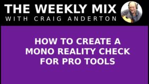 How to Create a Mono Reality Check for Pro Tools