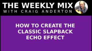 How to Create the Classic Slapback Echo Effect