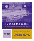 Hal Leonard 00330589 Behind the Glass - Top Record Producers Tell How They Craft the Hits, Book