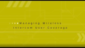 Managing Wireless Intercom User Coverage with CrewCom