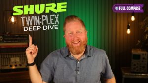 Shure Twin:Plex Deep Dive