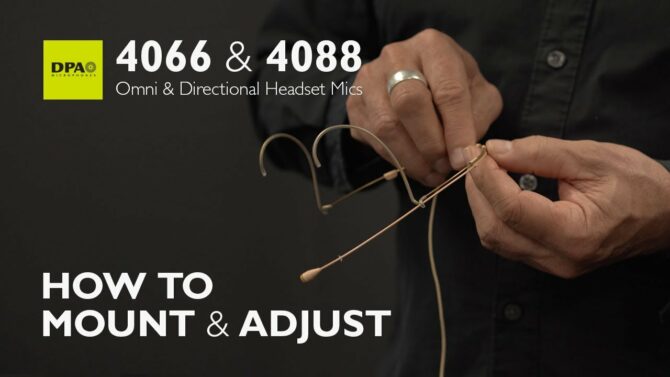 Learn How to Mount and Adjust DPA's 4066/4088 Headset Microphones Properly