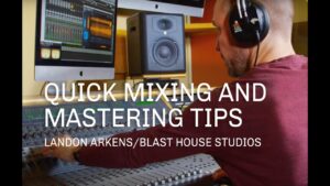 Quick Mixing and Mastering Tips