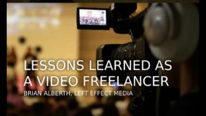 Lessons Learned as a Video Freelancer