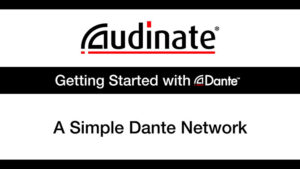 Getting Started with Dante™, Part 2