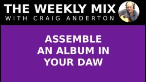 Assemble an Album in Your Daw
