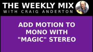 Add Motion to Mono with “Magic” Stereo
