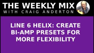 Line 6 Helix: Create Bi-Amp Presets for More Flexibility