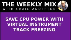 Save CPU Power with Virtual Instrument Track Freezing