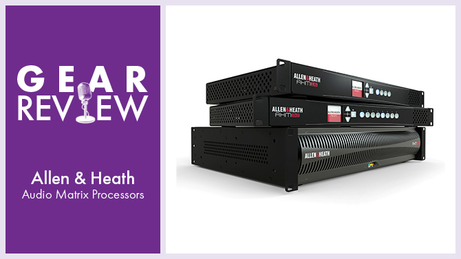 Gear Review: Allen & Heath AHM Audio Matrix Processors