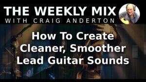 How to Create Cleaner, Smoother Lead Guitar Sounds