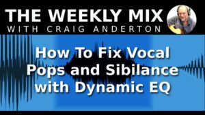 How to Fix Vocal Pops and Sibilance with Dynamic Eq