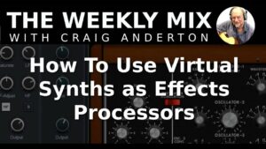 How to Use Virtual Synths as Effects Processors