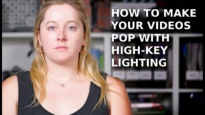 How To Make Your Videos Pop With High Key Lighting