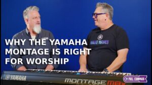 Why the Yamaha Montage Is Right for Worship