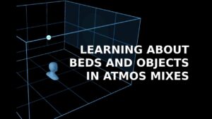 Learning about Beds and Objects in Atmos Mixes