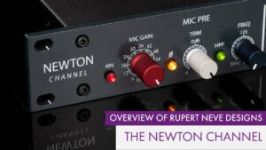 The Newton Channel from Rupert Neve Designs | Full Compass Spotlight